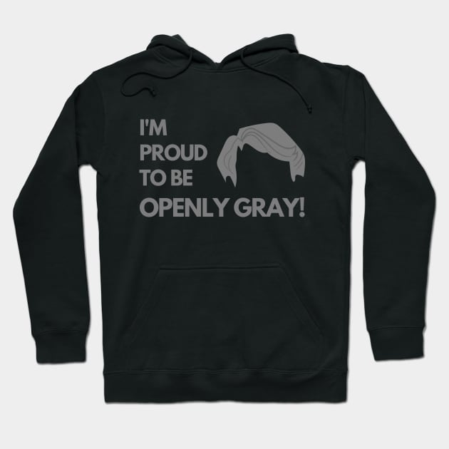 Man Proud to be Openly Gray Funny Saying Hoodie by mschubbybunny